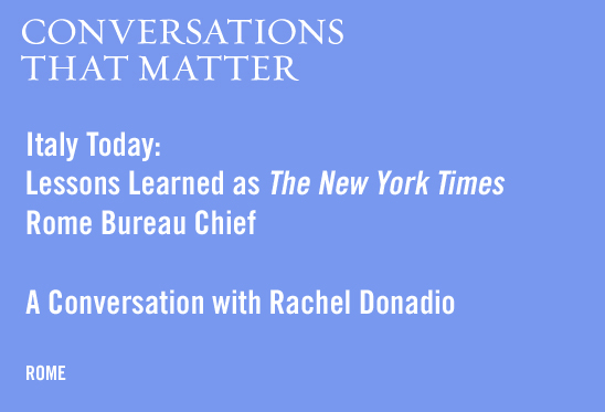 Italy Today: Lessons Learned as The New York Times Rome Bureau Chief. A Conversation with Rachel Donadio Italy Today: Lessons Learned as The New York Times Rome Bureau Chief. A Conversation with Rachel Donadio