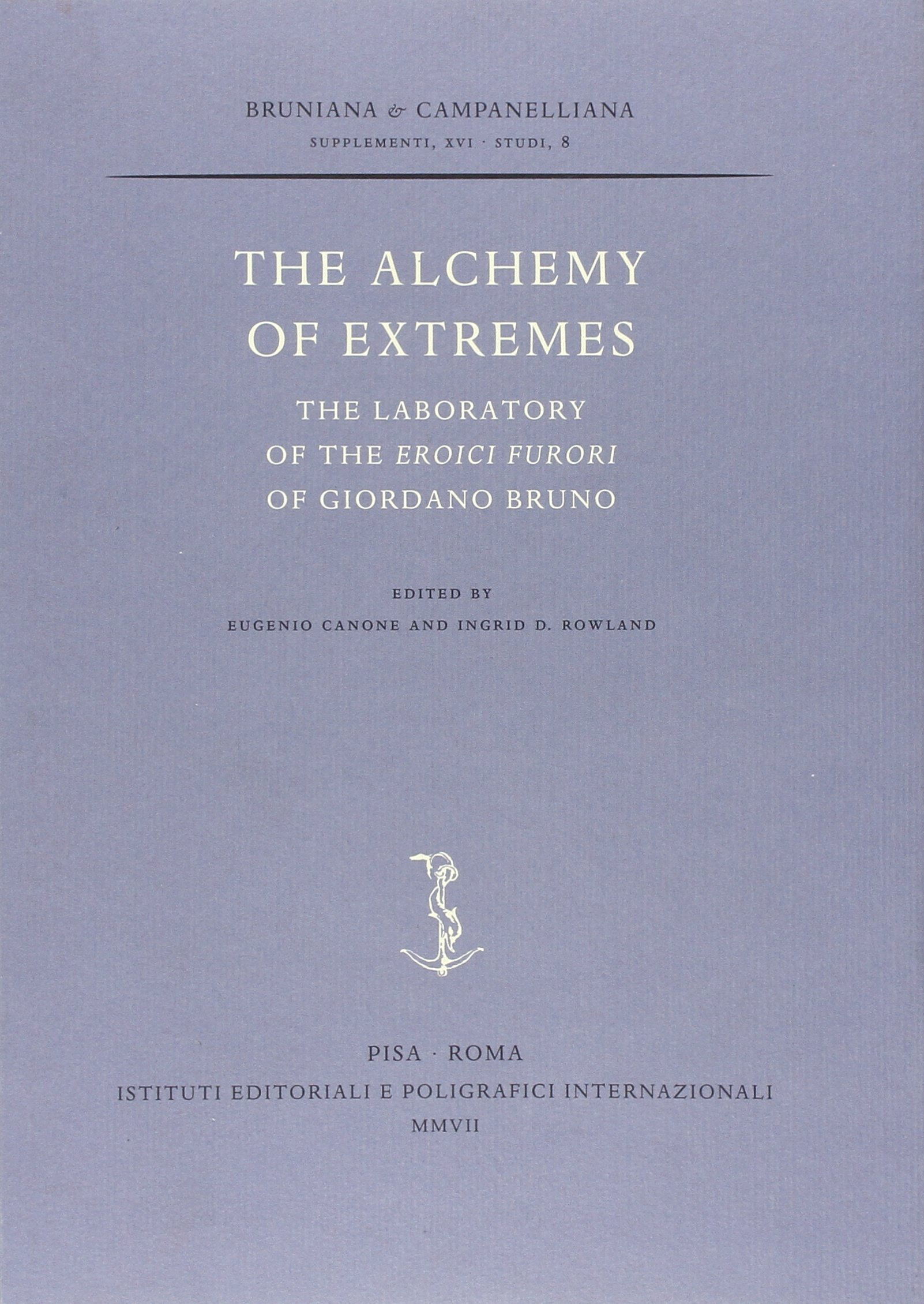Alchemy of Extremes: The Laboratory of the Eroici Furori of Giordano Bruno Alchemy of Extremes: The Laboratory of the Eroici Furori of Giordano Bruno