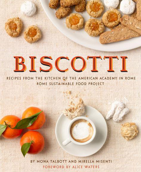 Biscotti: Recipes from the Kitchen of the American Academy in Rome Biscotti