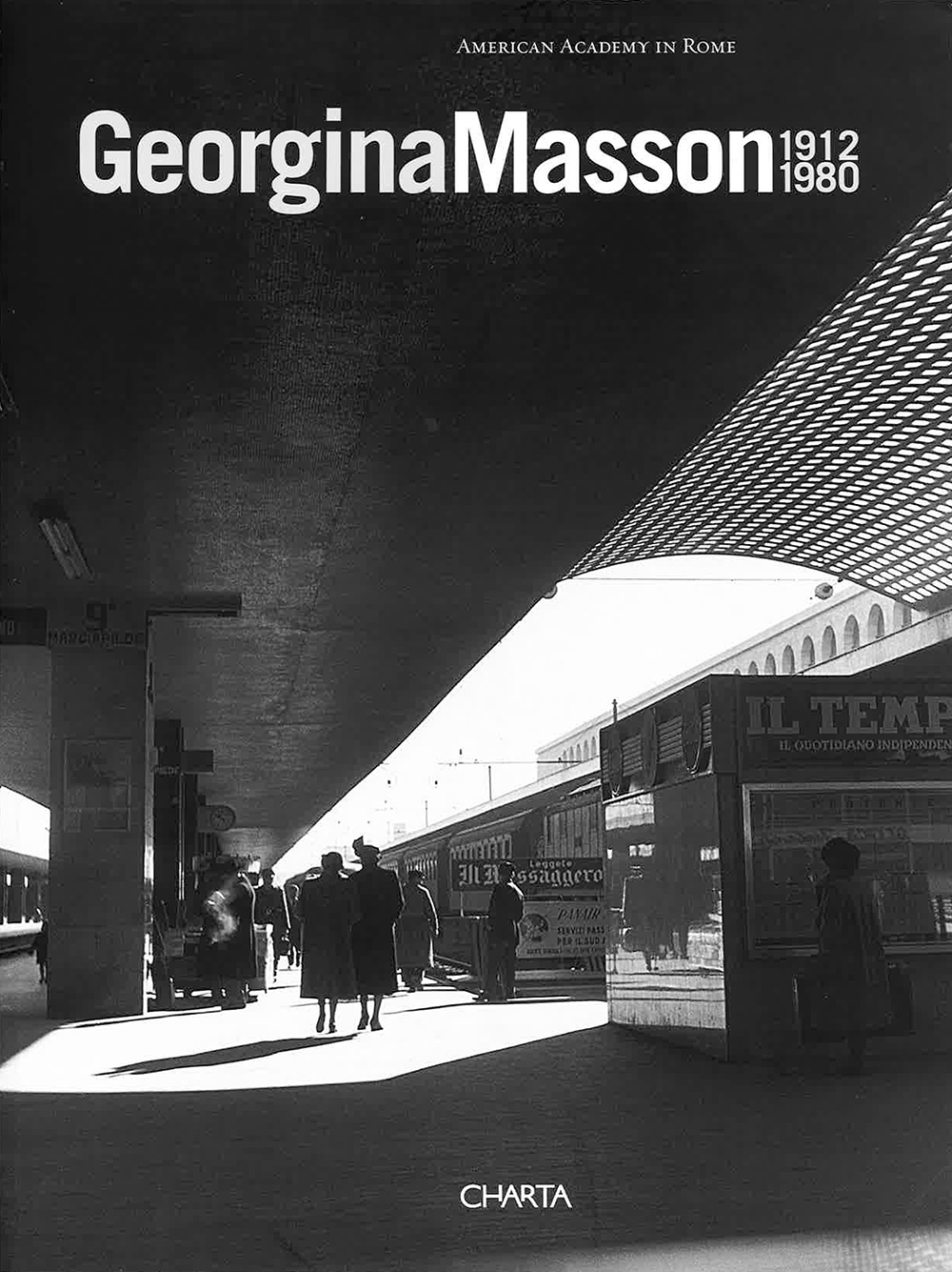 Book cover featuring a black and white photograph of a platform in Rome's Stazione Termini, withi men and women in coat in the middle distance, a sweeping ceiling, and two Il Tempo newsstands
